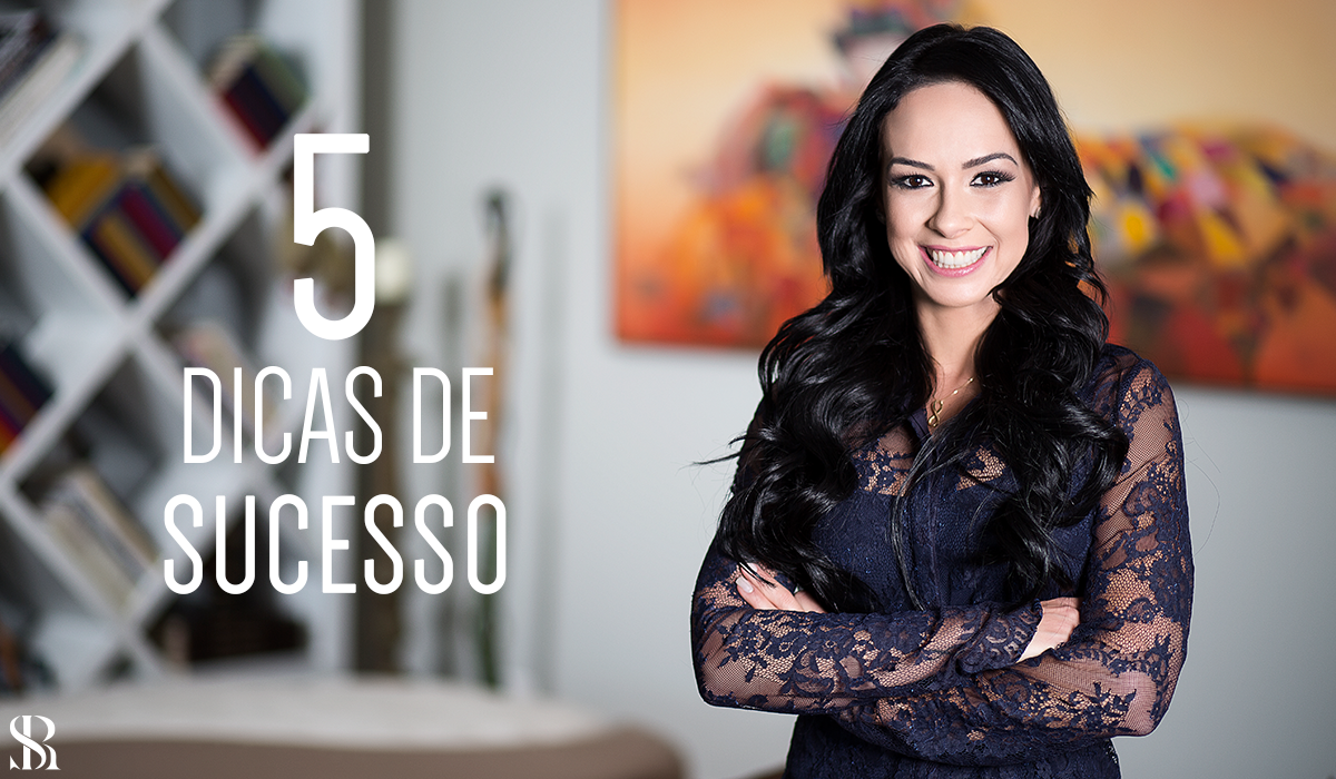 5 dicas de sucesso