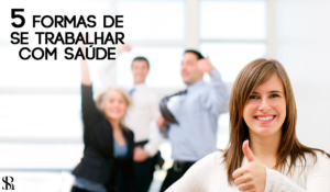 Cinco formas de se trabalhar com saúde