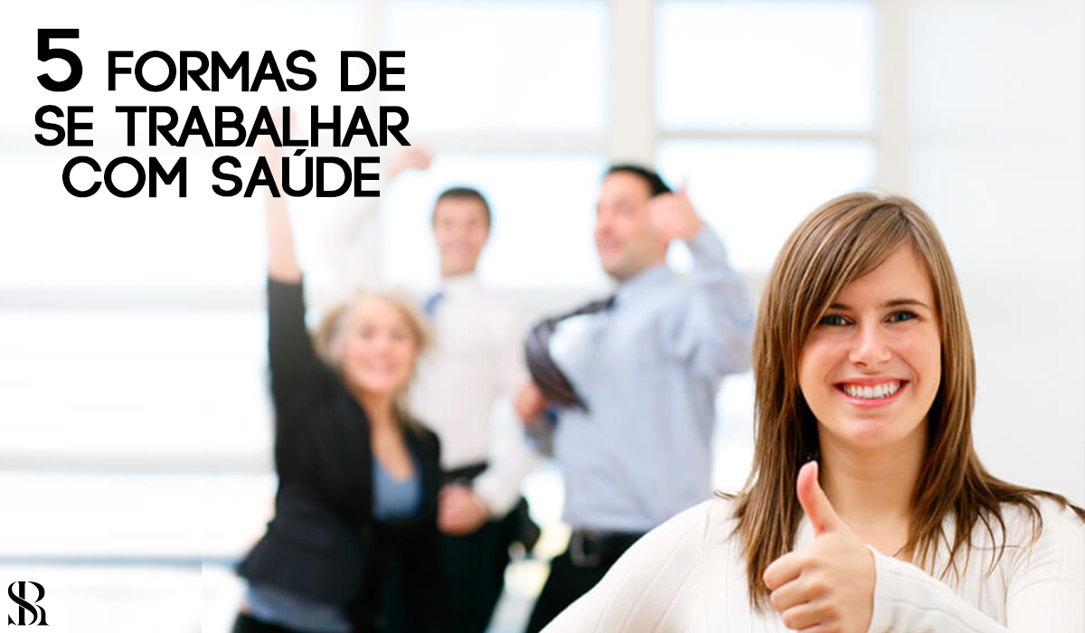 5 formas de trabalhar com saúde