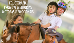 Equoterapia promove melhorias motoras e emocionais