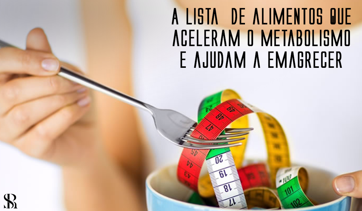 Alimentos que aceleram o metabolismo e ajudam a emagrecer