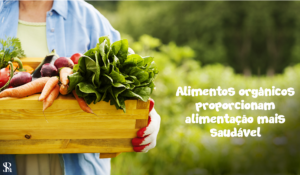 Alimentos orgânicos proporcionam alimentação mais saudável