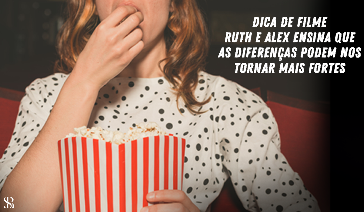 Dica de filme- Ruth e Alex ensina que as diferenças podem nos tornar mais fortes