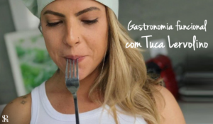 Gastronomia funcional com Tuca Iervolino