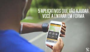 5 aplicativos que vão ajudar você a entrar em forma