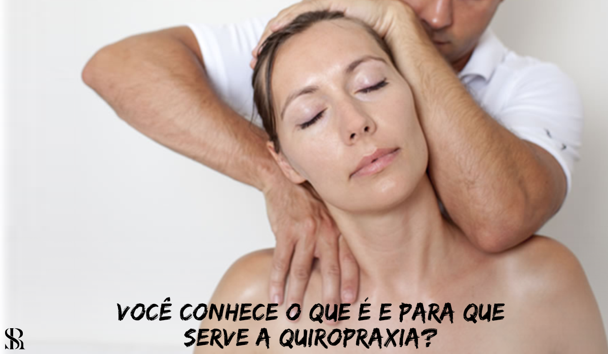 Você conhece o que é e para que serve a quiropraxia?