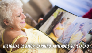 Histórias de amor, carinho, amizade e superação