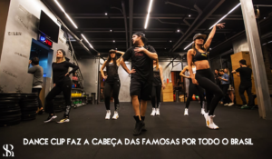 Dance Clip faz a cabeça das famosas por todo o Brasil