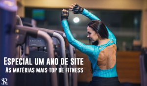 Especial um ano de site – As matérias mais top de fitness