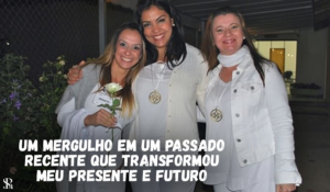 Um mergulho em um passado recente que transformou meu presente e futuro