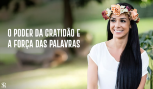 O Poder da gratidão e a força das palavras