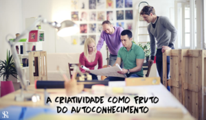 A criatividade como fruto do autoconhecimento