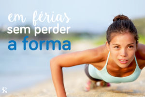 Em férias sem perder a forma!