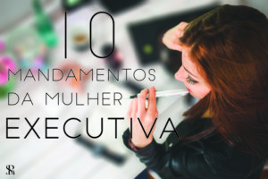 Os dez mandamentos da mulher executiva