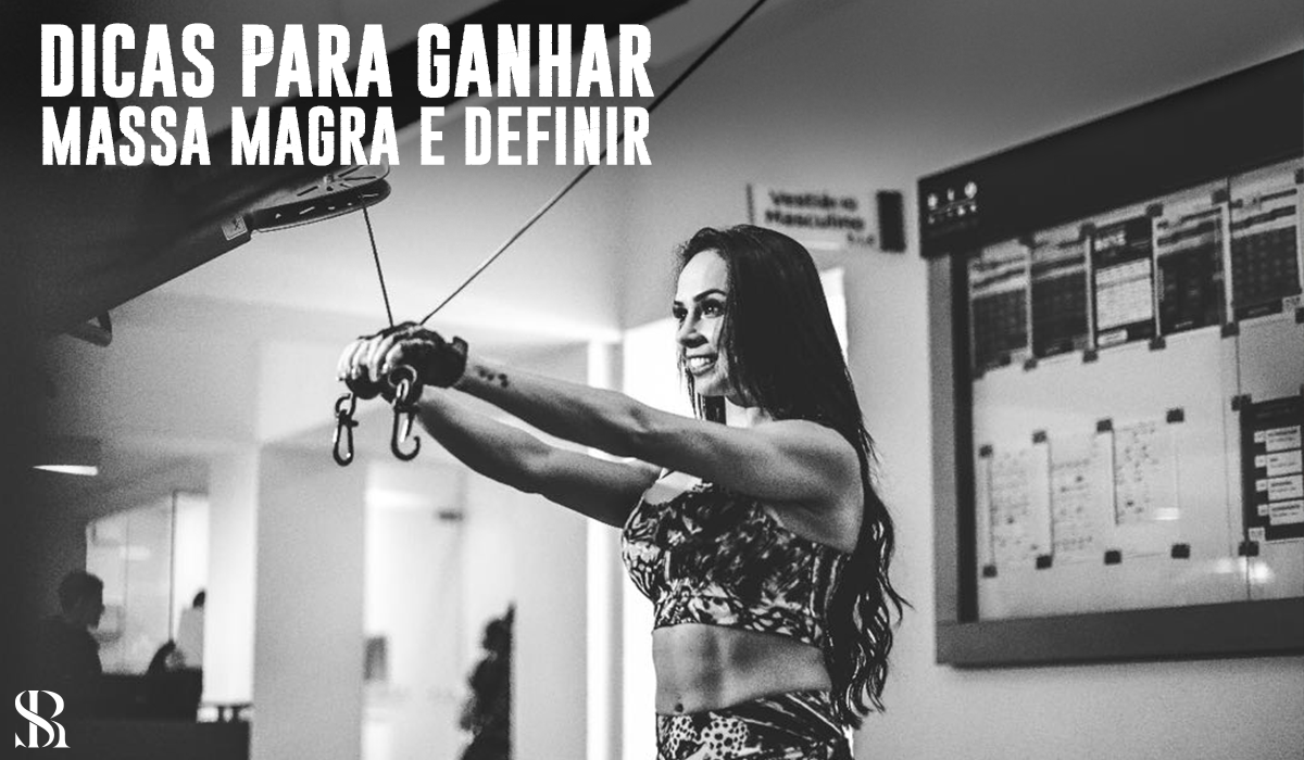 Dicas para ganhar massa e definir!