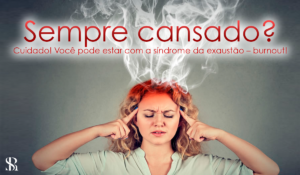 Sempre cansado?  Cuidado! Você pode estar com a síndrome da exaustão – burnout!