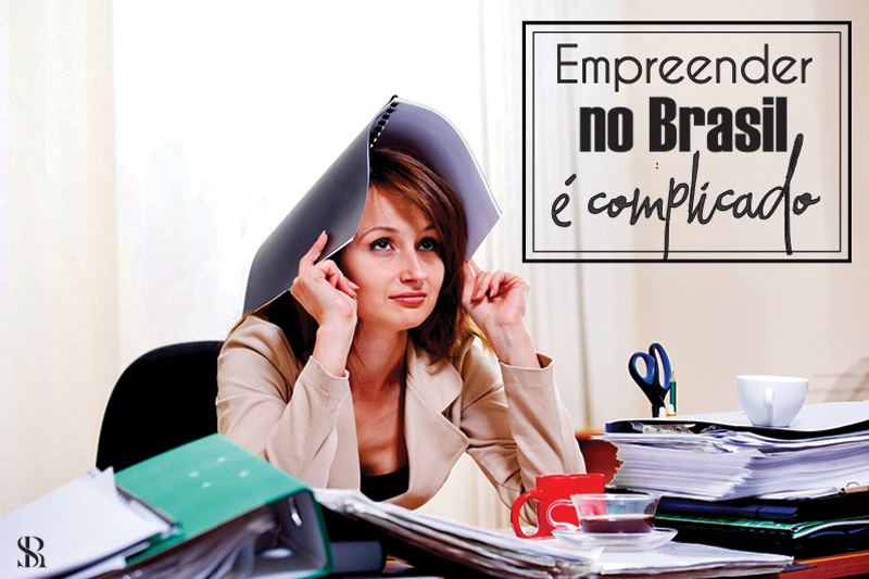 Entenda como empreender no Brasil é complicado