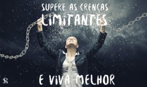 Supere as crenças limitantes e viva melhor