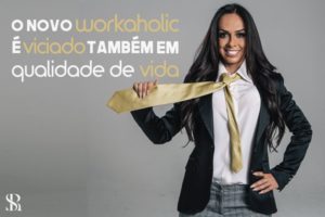 O novo workaholic é viciado também em qualidade de vida