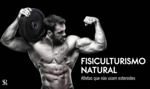 Fisiculturismo natural – Atletas que não usam esteroides
