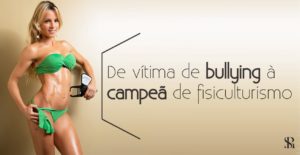 De vítima de bullying à campeã de fisiculturismo