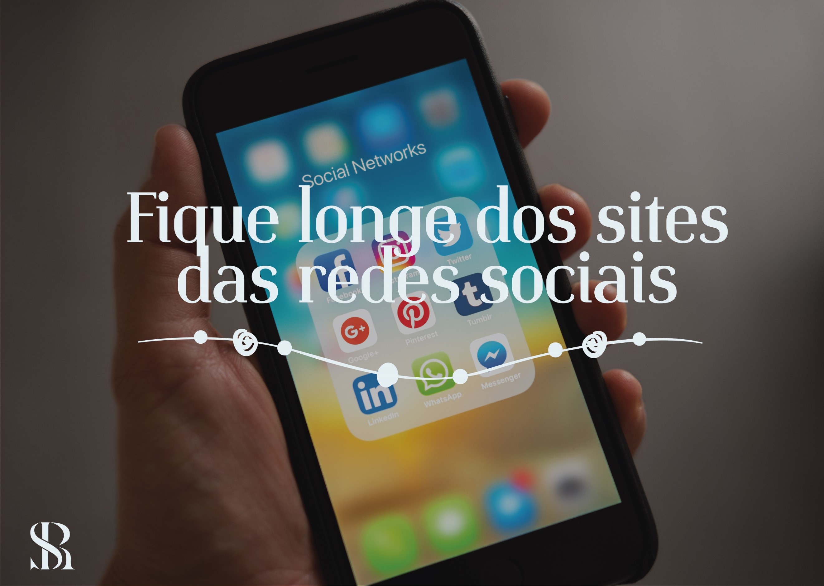 Fique longe dos sites e das redes sociais 