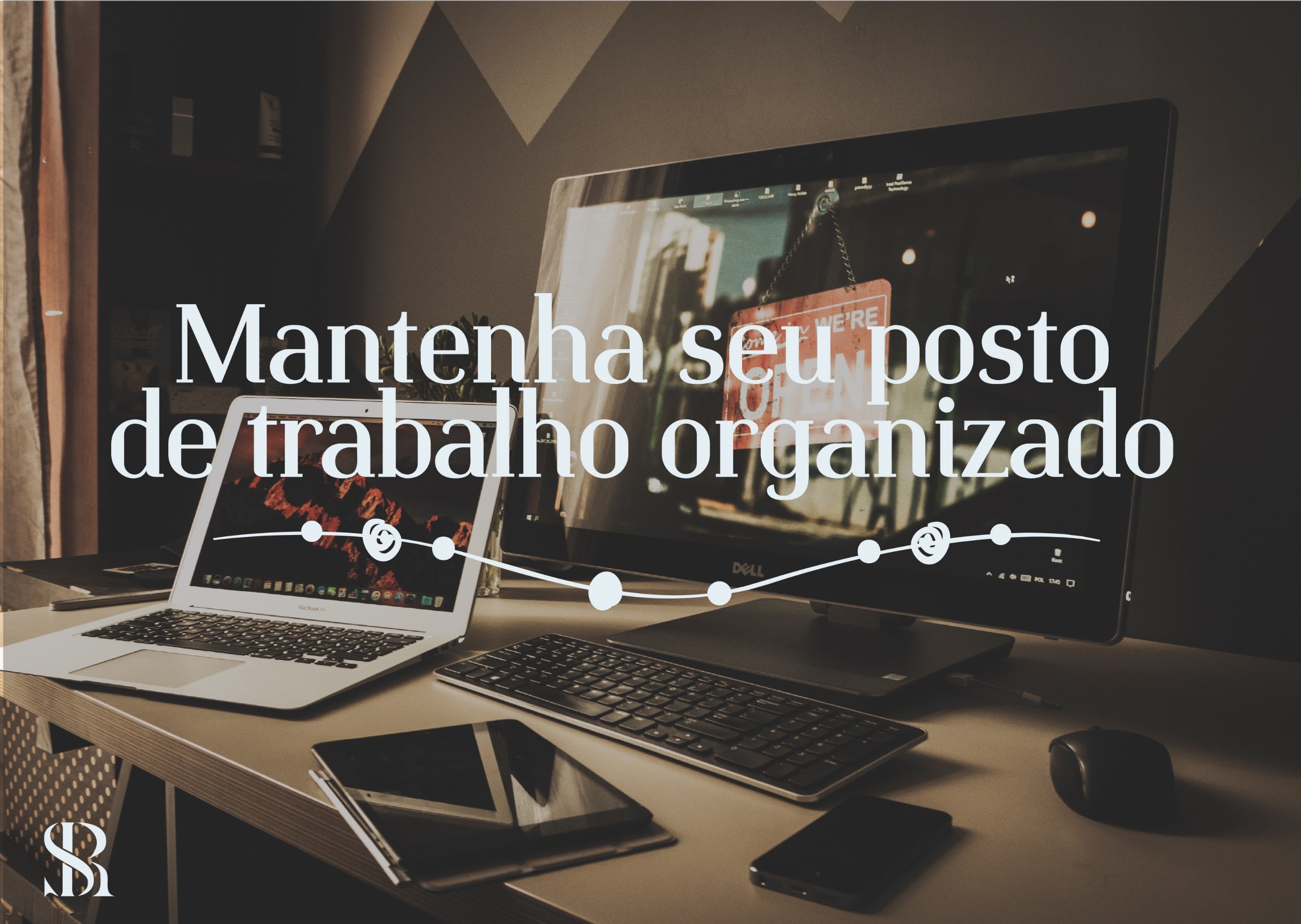 Mantenha seu posto de trabalho organizado