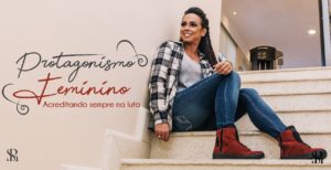 Acreditando sempre na luta e no protagonismo feminino