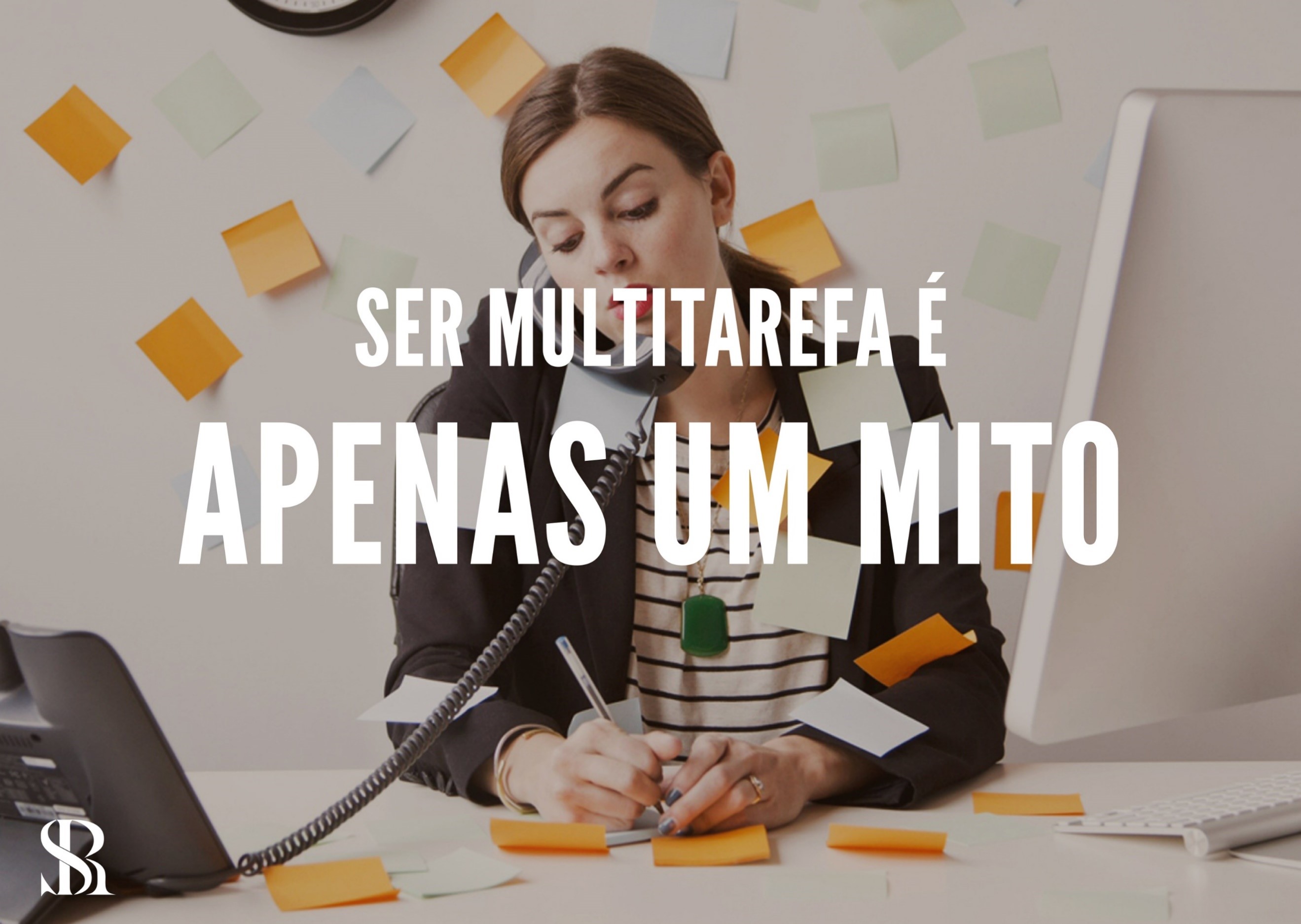 Não caia nessa, ser multitarefa é um mito!! 