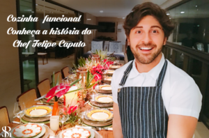 Cozinha funcional – Conheça a história do Chef Felipe Caputo