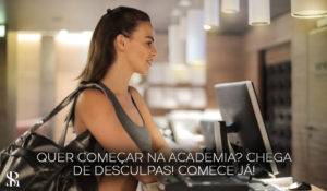 Quer começar na academia? Chega de desculpas! Comece já!