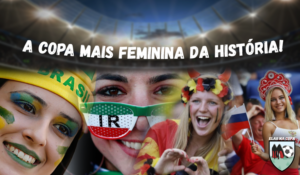 Elas na Copa – A copa mais feminina da história!