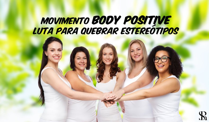 Body Positive Movement - Alterando os padrões de beleza