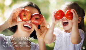 Dia das crianças – Alimentação saudável pode ser o seu melhor presente