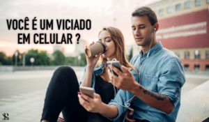 Você é um viciado em celular?