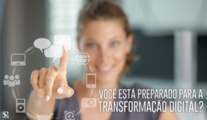 Você está preparado para a transformação digital?