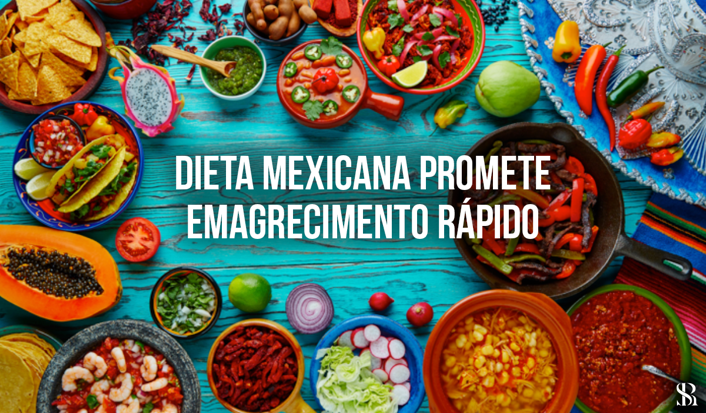 Dieta Mexicana - Emagrecimento rápido