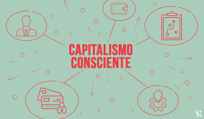 Você sabe o que é o capitalismo consciente? 
