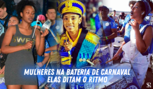 Mulheres na bateria de carnaval: Elas ditam o ritmo