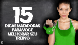 15 dicas matadoras para você melhorar seu treino