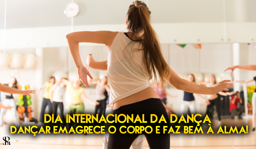 Dia internacional da Dança! Dançar faz bem!