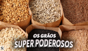 Os grãos superpoderosos