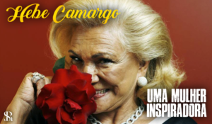 Hebe Camargo – Uma mulher inspiradora