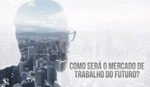 Como será o mercado de trabalho do futuro?