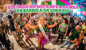 Que orgulho! Sou a nova Rainha da Barroca da Zona Sul