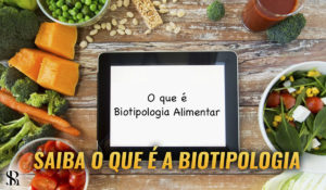 Saiba o que é a biotipologia alimentar