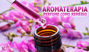 Aromaterapia –  perfume como remédio
