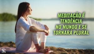 Meditação é tendência no mundo e se tornará plural