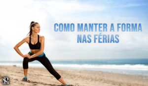 Como manter a forma nas férias