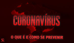 Coronavírus (COVID-19) – O que é e como se prevenir